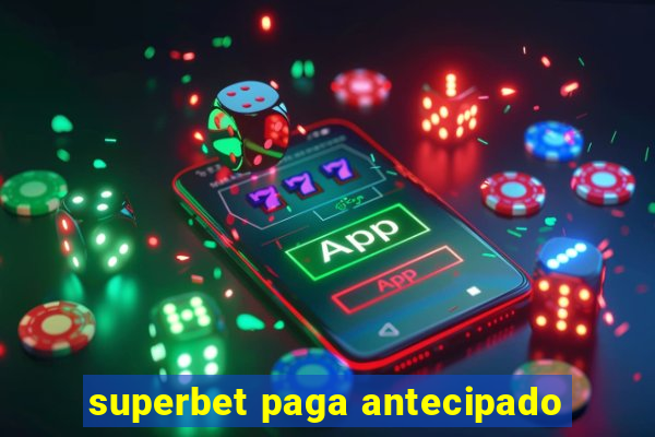 superbet paga antecipado